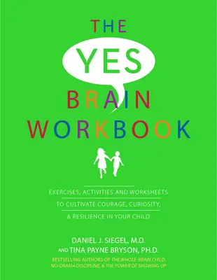 Igen agyas munkafüzet: Gyakorlatok, tevékenységek és munkalapok a bátorság, a kíváncsiság és a rugalmasság neveléséhez a gyermekben - Yes Brain Workbook: Exercises, Activities and Worksheets to Cultivate Courage, Curiosity & Resilience in Your Child