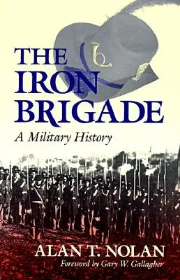 A vasbrigád: A Military History - The Iron Brigade: A Military History