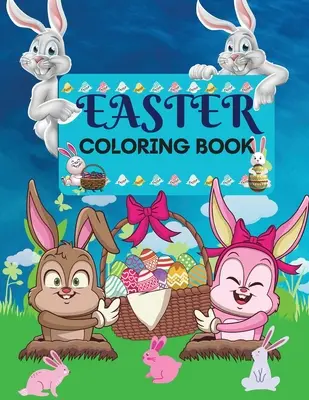 Húsvéti kifestőkönyv 50 csodálatos rajz gyerekeknek nagy nyomtatásban: A Collection of Fun and Easy Happy Easter Eggs Coloring Pages for Kids Makes a perfec - Easter Coloring Book 50 amazing Designs for Kids in Large Print: A Collection of Fun and Easy Happy Easter Eggs Coloring Pages for Kids Makes a perfec