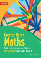Greater Depth Maths Teacher Guide Lower Key Stage 2 (Nagyobb mélységű matematika tanári kézikönyv) - Greater Depth Maths Teacher Guide Lower Key Stage 2