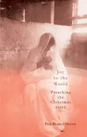 Öröm a világnak: A karácsonyi történet hirdetése - Joy to the World: Preaching the Christmas Story