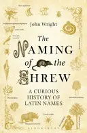 A cickányok elnevezése - A latin nevek különös története - Naming of the Shrew - A Curious History of Latin Names