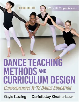 Tánctanítási módszerek és tananyagtervezés: Táncpedagógia: Átfogó K-12 táncoktatás - Dance Teaching Methods and Curriculum Design: Comprehensive K-12 Dance Education