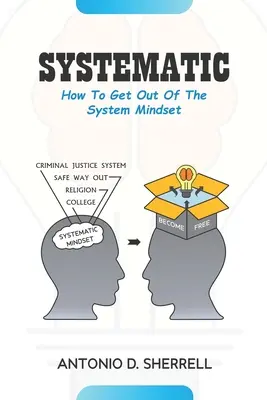 Szisztematikus: Hogyan szabaduljunk ki a rendszer gondolkodásmódjából - Systematic: How To Get Out Of The System Mindset