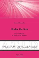 A nap alatt: Life and Reality in the Book of Kohelet - Under the Sun: Life and Reality in the Book of Kohelet