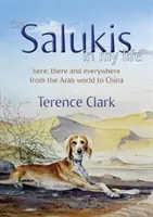 A szalukik az életemben: Az arab világtól Kínáig - The Salukis in My Life: From the Arab World to China