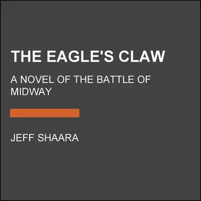 A sas karma: A Midway-i csata regénye - The Eagle's Claw: A Novel of the Battle of Midway