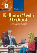 Kallimni 'Arabi Mazboot: Korai haladó tanfolyam a beszélt egyiptomi arab nyelvből 4. - Kallimni 'Arabi Mazboot: An Early Advanced Course in Spoken Egyptian Arabic 4