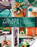 Az üvegművész műtermi kézikönyve: Hagyományos és kortárs technikák az üveggel való munkához - The Glass Artist's Studio Handbook: Traditional and Contemporary Techniques for Working with Glass