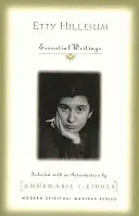 Etty Hillesum: Essential Writings (Etty Hillesum: Essential Writings) - Etty Hillesum: Essential Writings