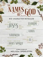 Isten nevei - Női bibliatanulmányozás résztvevői munkafüzet: Az Ő jellemének feltárulása - The Names of God - Women's Bible Study Participant Workbook: His Character Revealed