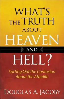 Mi az igazság a Mennyországról és a Pokolról? - What's the Truth about Heaven and Hell