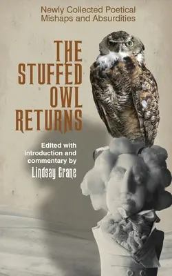 A kitömött bagoly visszatér: Újonnan összegyűjtött költői szerencsétlenségek és abszurditások - The Stuffed Owl Returns: Newly Collected Poetical Mishaps and Absurdities