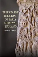 Fák a kora középkori Anglia vallásaiban - Trees in the Religions of Early Medieval England