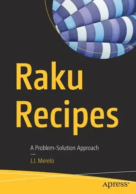 Raku receptek: A Problem-Solution Approach - Raku Recipes: A Problem-Solution Approach