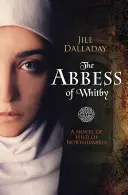 The Abbess of Whitby: Hild of Northumbria regénye - The Abbess of Whitby: A Novel of Hild of Northumbria