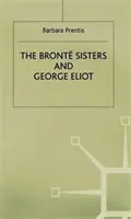 A Bronte nővérek és George Eliot: A különbség egysége - The Bronte Sisters and George Eliot: A Unity of Difference