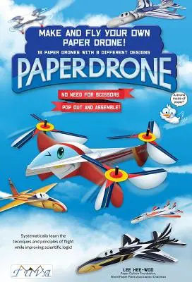 Készítsd el és repülj a saját papírdrónoddal: 18 papírdrón 9 különböző kialakítással - Make and Fly Your Own Paper Drone: 18 Paper Drones with 9 Different Designs