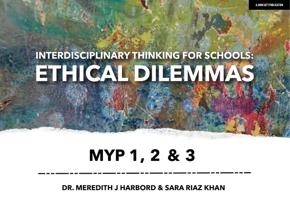 Interdiszciplináris gondolkodás az iskolák számára: Etikai dilemmák Myp 1, 2 & 3 - Interdisciplinary Thinking for Schools: Ethical Dilemmas Myp 1, 2 & 3