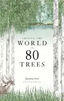 A világ körül 80 fában: (Tökéletes ajándék a fák szerelmeseinek) - Around the World in 80 Trees: (The Perfect Gift for Tree Lovers)