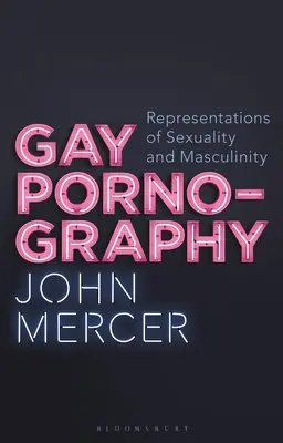 Meleg pornográfia: A szexualitás és a férfiasság reprezentációi - Gay Pornography: Representations of Sexuality and Masculinity