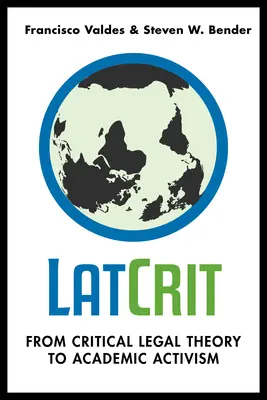 LatCrit: A kritikai jogelmélettől az akadémiai aktivizmusig - LatCrit: From Critical Legal Theory to Academic Activism