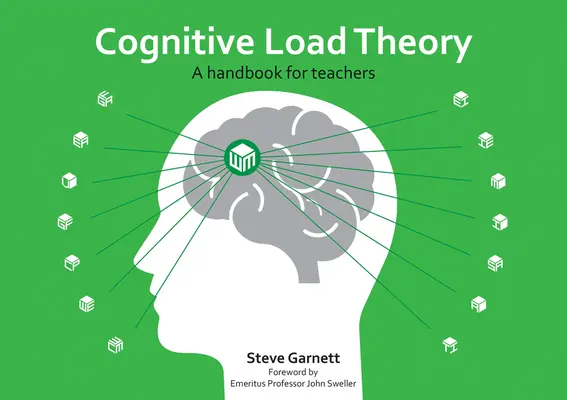 Kognitív terheléselmélet: Kézikönyv tanároknak - Cognitive Load Theory: A Handbook for Teachers