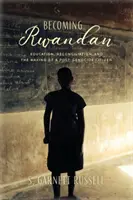 Ruandaivá válás: oktatás, megbékélés és a népirtás utáni polgárrá válás - Becoming Rwandan: Education, Reconciliation, and the Making of a Post-Genocide Citizen