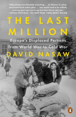 Az utolsó millió: Európa kitelepítettjei a világháborútól a hidegháborúig - The Last Million: Europe's Displaced Persons from World War to Cold War