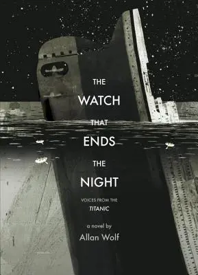 Az óra, amely véget vet az éjszakának: Hangok a Titanicról - The Watch That Ends the Night: Voices from the Titanic