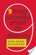 Kilenc dolog, amit a sikeres emberek másképp csinálnak - Nine Things Successful People Do Differently