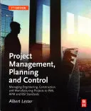 Projektmenedzsment, tervezés és ellenőrzés: Mérnöki, építési és gyártási projektek irányítása a Pmi, APM és BSI szabványok szerint - Project Management, Planning and Control: Managing Engineering, Construction and Manufacturing Projects to Pmi, APM and BSI Standards