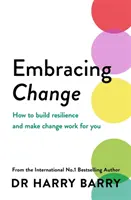 A változás elfogadása - Hogyan építsünk rugalmasságot és tegyük a változást az Ön javára? - Embracing Change - How to build resilience and make change work for you