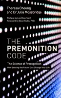 Az előérzet kódja: Hogyan változtathatja meg a jövő érzékelése az életedet? - The Premonition Code: The Science of Precognition, How Sensing the Future Can Change Your Life