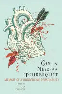 Girl in Need of a Tourniquet: Egy borderline személyiség emlékiratai - Girl in Need of a Tourniquet: Memoir of a Borderline Personality