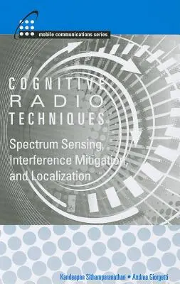 Kognitív rádiós technológiák: Interferenciamérés, interferenciamérés és lokalizáció - Cognitive Radio Technologies: Spectrum Sensing, Interference Mitigation, and Localization