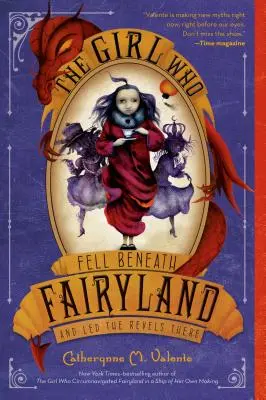 A lány, aki Tündérországba zuhant és ott a mulatságot vezette - The Girl Who Fell Beneath Fairyland and Led the Revels There