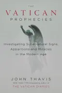 A vatikáni jóslatok: Természetfeletti jelek, jelenések és csodák vizsgálata a modern korban - The Vatican Prophecies: Investigating Supernatural Signs, Apparitions, and Miracles in the Modern Age