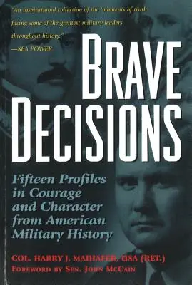 Bátor döntések: Tizenöt bátorság- és jellemrajz az amerikai hadtörténelemből - Brave Decisions: Fifteen Profiles in Courage and Character from American Military History