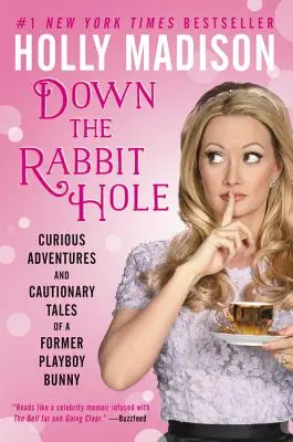 Le a nyúllyukba: Egy volt Playboy-nyuszi különös kalandjai és elrettentő történetei - Down the Rabbit Hole: Curious Adventures and Cautionary Tales of a Former Playboy Bunny