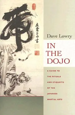 A dojóban: A japán harcművészetek rituáléi és etikettje - In the Dojo: The Rituals and Etiquette of the Japanese Martial Arts