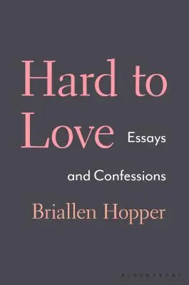 Nehéz szeretni: Esszék és vallomások - Hard to Love: Essays and Confessions