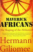 Maverick Africans - Az afrikanerek megformálása - Maverick Africans - The Shaping of the Afrikaners