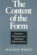 A forma tartalma: Narratív diskurzus és történelmi reprezentáció - The Content of the Form: Narrative Discourse and Historical Representation