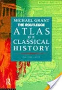 A klasszikus történelem Routledge-atlasza - Kr. e. 1700-tól Kr. u. 565-ig - Routledge Atlas of Classical History - From 1700 BC to AD 565