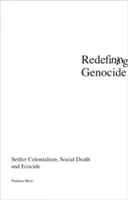 A népirtás újrafogalmazása: Telepes gyarmatosítás, társadalmi halál és ökocídium - Redefining Genocide: Settler Colonialism, Social Death and Ecocide