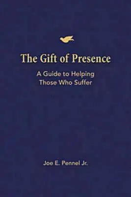 A jelenlét ajándéka: Útmutató a szenvedők segítéséhez - The Gift of Presence: A Guide to Helping Those Who Suffer