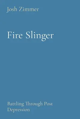 Fire Slinger: Battling Through Post Depression