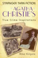 Agatha Christie igaz krimi-inspirációi - Furcsább, mint a fikció - Agatha Christie's True Crime Inspirations - Stranger Than Fiction