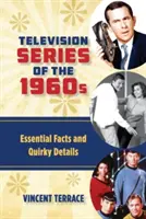 Az 1960-as évek televíziós sorozatai: Alapvető tények és furcsa részletek - Television Series of the 1960s: Essential Facts and Quirky Details